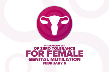 International Day of Zero Tolerance for Female Genital Mutilation. February 6. Holiday concept. Template for background, banner, card, poster with text inscription. Vector EPS10 illustration.