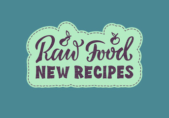 Vector illustration of raw food new recipes lettering for banner, poster, signage, sticker, healthy food guide, package, product design. Handwritten decorative text for web or print
