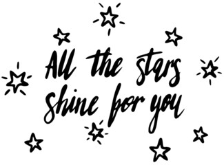 All the stars shine for you vector lettering hand drawn space themed in black on white background. For postcards, photo overlays, greeting cards, T-shirts, bags