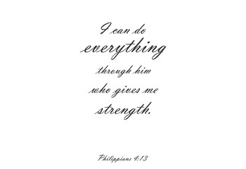 Cute text on simple white background, I can do everything through him who gives me strength, nice card print,  beautiful banner, art, minimalist, wording design, bible verse, vector illustration