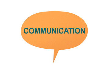 Communication, text words typography written on speech bubble shaped paper isolated on white, life and business motivational inspirational