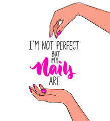 Vector Beautiful woman hands with pink nail polish. Handwritten lettering about nails and manicure. Inspiration quote for beauty salon