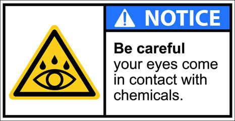 Be careful with your eyes exposed to dangerous chemicals.,Notice sign