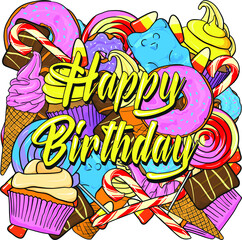 Background of sweetmeats, cupcakes, chocolates, ice creams and donuts. Happy birthday.