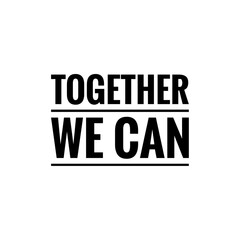 ''Together we can'' Lettering