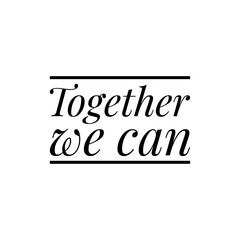 ''Together we can'' Lettering