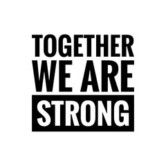 Fototapeta premium ''Together we are strong'' Lettering