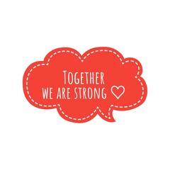 ''Together we are strong'' Lettering