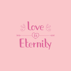 Lettering "Love is Eternity". All elements are hand-drawn. Perfect for printing on clothes, cups, gift cards or designer cardboard. Pastel pink colors.