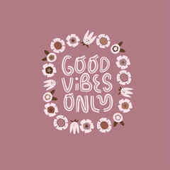 Good vibes only cute hand written lettering.