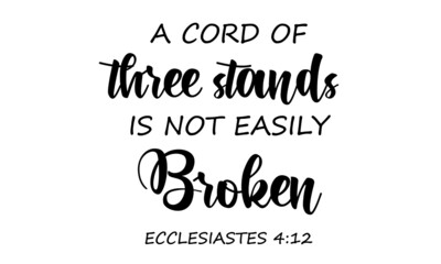 A cord of three stands is not easily broken, Christian Calligraphy design, Typography for print or use as poster, card, flyer or T Shirt