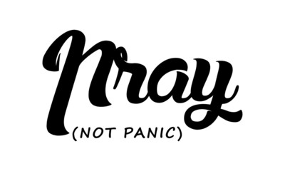 Pray not panic, Christian Calligraphy design, Typography for print or use as poster, card, flyer or T Shirt