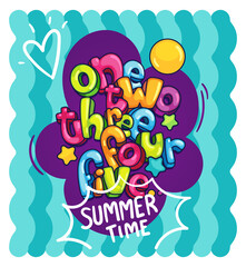 One, two, three, four, five.. Summer time lettering inscription. Cartoon kids colorful illustration