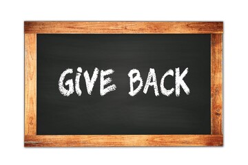 Obraz premium GIVE BACK text written on wooden frame school blackboard.
