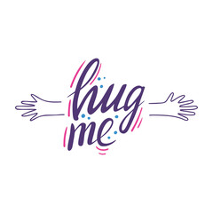 Hug me hand drawn lettering. Design for postcard, print, t-shirt.