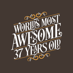 37 years birthday typography design, World's most awesome 37 years old