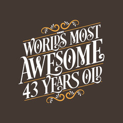 43 years birthday typography design, World's most awesome 43 years old