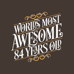 84 years birthday typography design, World's most awesome 84 years old