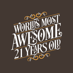 21 years birthday typography design, World's most awesome 21 years old