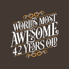 42 years birthday typography design, World's most awesome 42 years old