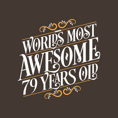 79 years birthday typography design, World's most awesome 79 years old