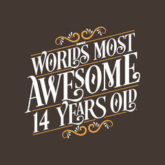 14 years birthday typography design, World's most awesome 14 years old