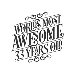 Fototapeta premium World's most awesome 33 years old, 33 years birthday celebration lettering