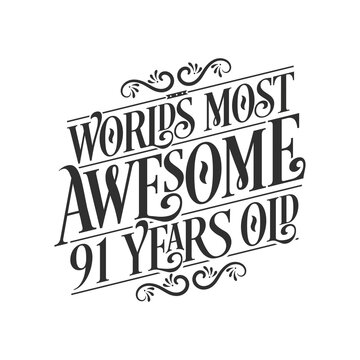 World's most awesome 91 years old, 91 years birthday celebration lettering
