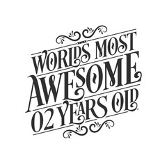 World's most awesome 2 years old, 2 years birthday celebration lettering