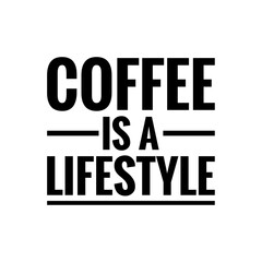 ''Coffee is a lifestyle'' Lettering