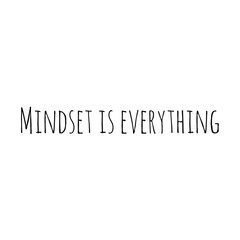 ''Mindset is everything'' Lettering