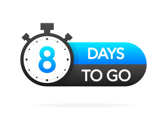 Eight days to go timer banner in flat style on white background. Countdown day go. Vector label illsutration.