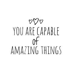 ''You are capable of amazing things'' Lettering