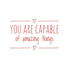 ''You are capable of amazing things'' Lettering