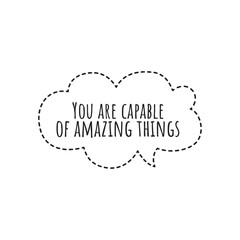 ''You are capable of amazing things'' Lettering