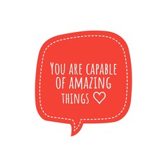 ''You are capable of amazing things'' Lettering