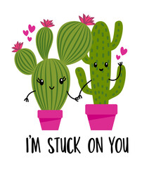 I am stuck on you - Cute hand drawn cactus couple illustration kawaii style. Valentine's Day color poster. Good for posters, greeting cards, banners, textiles, gifts, shirts, mugs. Cacti in love. 