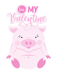 Be my Valentine - Cute rose pink pig. Funny doodle piglet. Hand drawn lettering for Valentine's Day greetings cards, invitations. Love adnimal. Xoxo, do not go bacon my heart.