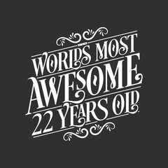 22 years birthday typography design, World's most awesome 22 years old