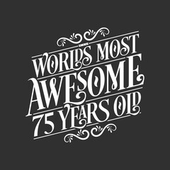 75 years birthday typography design, World's most awesome 75 years old