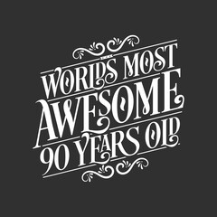 90 years birthday typography design, World's most awesome 90 years old