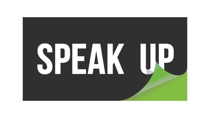 SPEAK  UP text written on black green sticker.