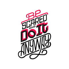 Be scared and do it anyway lettering vector illustration isolated on white for print and decoration