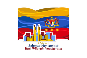 Malay translation: February 1, Happy celebrating Federal Territory Day. vector illustration. Suitable for greeting card, poster and banner