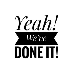''Yeah, we've done it!'' Lettering