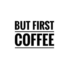 ''But first coffee'' Lettering
