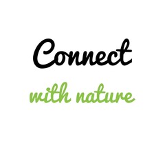 ''Connect with nature'' Lettering