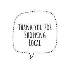 ''Thank you for shopping local'' Lettering