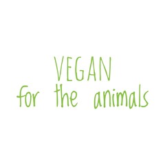 ''Vegan for the animals'' Lettering