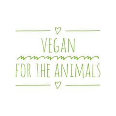 ''Vegan for the animals'' Lettering